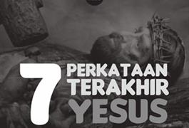 Tujuh perkataan terakhir Yesus ketika di Salib.